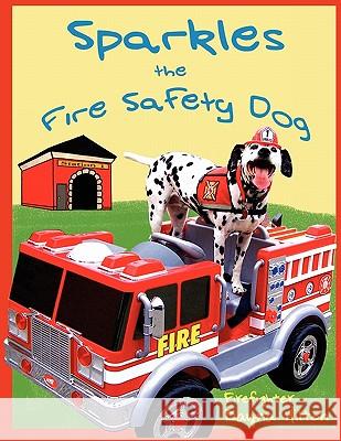 Sparkles the Fire Safety Dog Dayna Hilton 9780981497730 Firehouse Dog Publishing, LLC