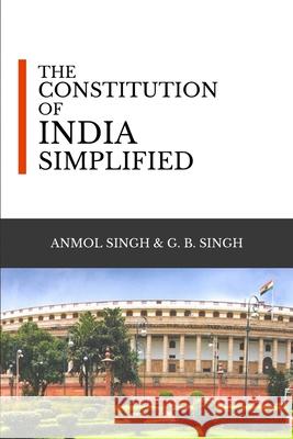 The Constitution of India Simplified G. B. Singh Anmol Singh 9780981499284 Sovereign Star Publishing