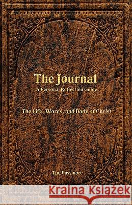 The Journal: A Personal Reflection Guide Tim Passmore 9780981509518 Outcome Publishing
