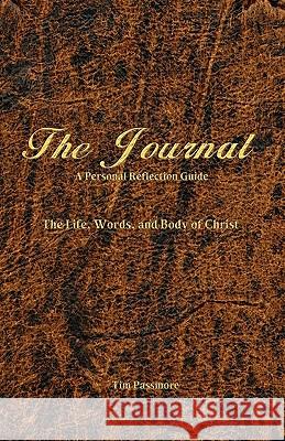 The Journal: A Personal Reflection Guide Tim Passmore 9780981509532 Outcome Publishing