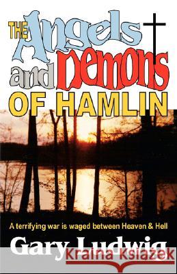 The Angels and Demons of Hamlin Gary Ludwig 9780981509921 Basket Road Press