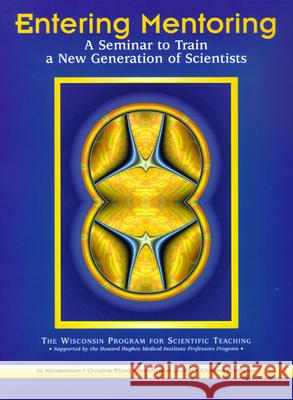 Entering Mentoring: A Seminar to Train a New Generation of Scientists Handelsman, Jo 9780981516110