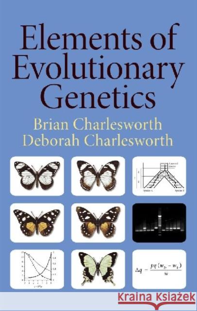 Elements of Evolutionary Genetics Brian Charlesworth 9780981519425