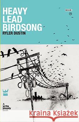 Heavy Lead Birdsong Ryler Dustin 9780981521374