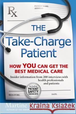 Take-Charge Patient: How You Can Get the Best Medical Care Ehrenclou, M. a. Martine 9780981524030 Lemon Grove Press LLC