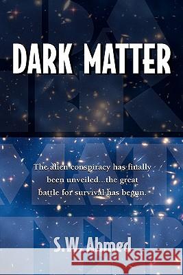 Dark Matter S. W. Ahmed 9780981526300 Brane Science Fiction