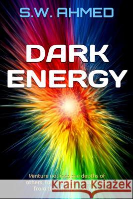 Dark Energy: Dark Matter Series Book 2 S. W. Ahmed 9780981526379 Brane Science Fiction