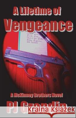 A Lifetime of Vengeance P. J. Grondin 9780981533353 Pd House Holdings, LLC