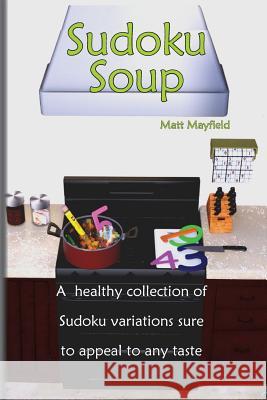 Sudoku Soup Matt Mayfield 9780981535197