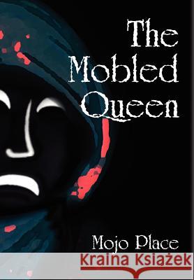 The Mobled Queen Mojo Place 9780981536569