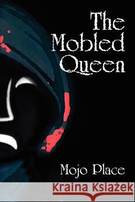 The Mobled Queen Mojo Place 9780981536576