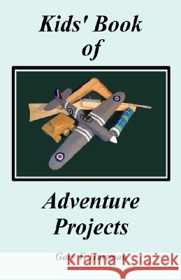 Kids' Book of Adventure Projects Gary F. Hartman 9780981539911 Gary Hartman