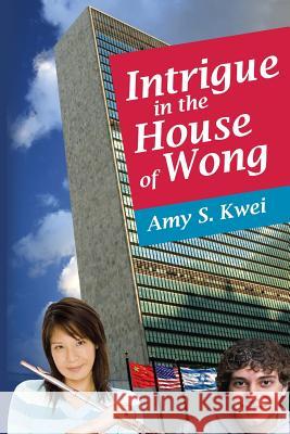 Intrigue in the House of Wong MS Amy S. Kwei 9780981549903