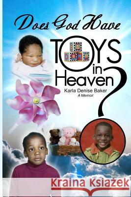 Does God Have Toys in Heaven? Karla Denise Baker 9780981566832 Write Message