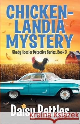 Chickenlandia Mystery Daisy Pettles   9780981567860 Hot Pants Press, LLC