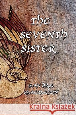 The Seventh Sister Sandra Macmahon 9780981578514 Eye of Pandora Publishing