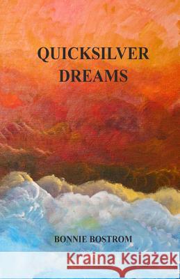 Quicksilver Dreams Bonnie Bostrom 9780981587868 Canelo Project