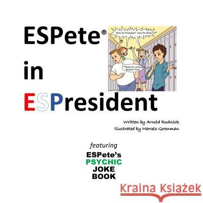 ESPete in ESPresident: Featuring ESPete's Psychic Joke Book Gorenman, Marcelo 9780981587936 Paraphrase, LLC