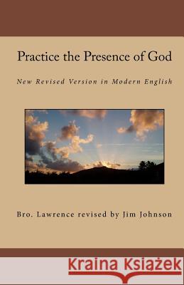 Practice the Presence of God: New Revised Version in Modern English Bro Lawrence Revise Brother Lawrence 9780981590547