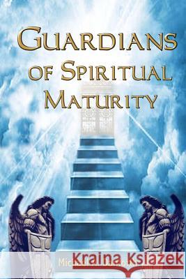 Guardians Of Spiritual Maturity Danforth, Craig 9780981594415 Mountain Top International