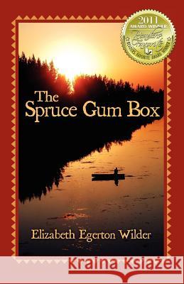 The Spruce Gum Box Elizabeth Egerton Wilder 9780981595443 Red Dobie Press