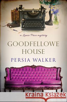 Goodfellowe House: A Lanie Price Mystery Persia Walker 9780981602301 Blood Vintage Press