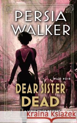 Dear Sister Dead: A Lanie Price Mystery Persia Walker 9780981602325 Blood Vintage Press
