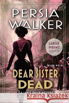 Dear Sister Dead: A Lanie Price Mystery Persia Walker 9780981602332 Blood Vintage Press