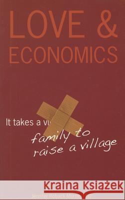 Love & Economics: It Takes a Family to Raise a Village Jennifer Roback Morse 9780981605913