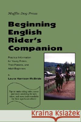 Beginning English Rider's Companion Laura Harrison McBride 9780981609508 Muffin Dog Press