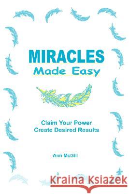 Miracles Made Easy Ann McGill 9780981609607 Mak-A-Dif Press