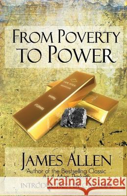 From Poverty to Power: The Realization of Prosperity and Peace James Allen Sujan Dass 9780981617053 Proven Publishing