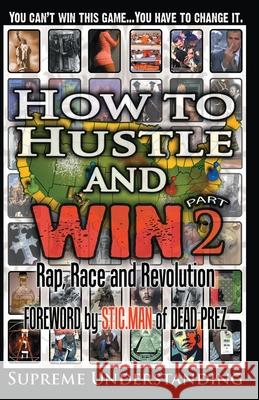 How to Hustle and Win, Part Two: Rap, Race and Revolution Supreme Understanding 9780981617091