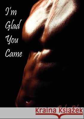 I'm Glad You Came Baby Oil 9780981620008 Lacarey Entertainment, LLC