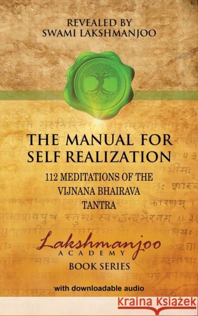 The Manual for Self Realization: 112 Meditations of the Vijnana Bhairava Tantra Swami Lakshmanjoo John Hughes 9780981622828 Universal Shaiva Fellowship