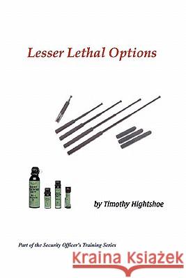 Lesser Lethal Options Timothy Hightshoe 9780981623320 Wolfsinger Pub