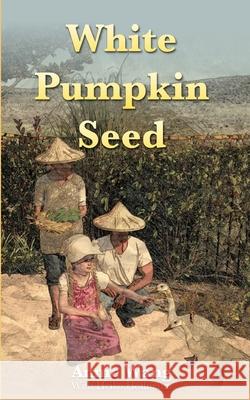 White Pumpkin Seed Heiko Hoffmann, Annie Wang 9780981626918 Annie Wang Publications