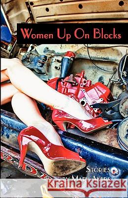 Women Up On Blocks Mary Akers 9780981628066 Press 53