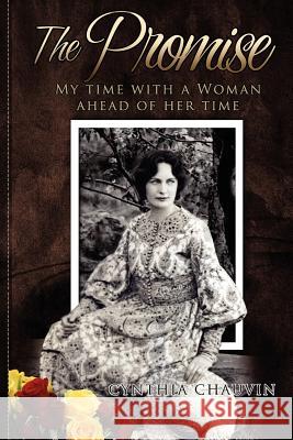 The Promise - My Time with a Woman of Her Time Cynthia Miles Jon Miles  9780981646718