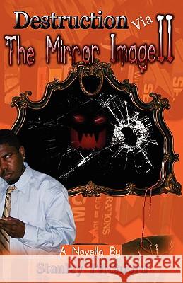 Destruction Via the Mirror Image: Part Two Stanley Pitchford 9780981648378 Prioritybooks Publications