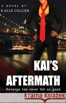 Kai's Aftermath: Revenge has never felt so good K. Elle Collier 9780981649535 Pentical Publishing