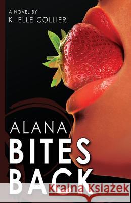 Alana Bites Back K. Elle Collier 9780981649559 Pentical Publishing