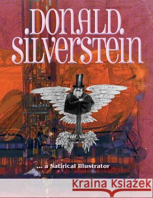 Donald Silverstein: ... a satirical illustrator Takahashi, Kyo 9780981659862 Kyovision Books