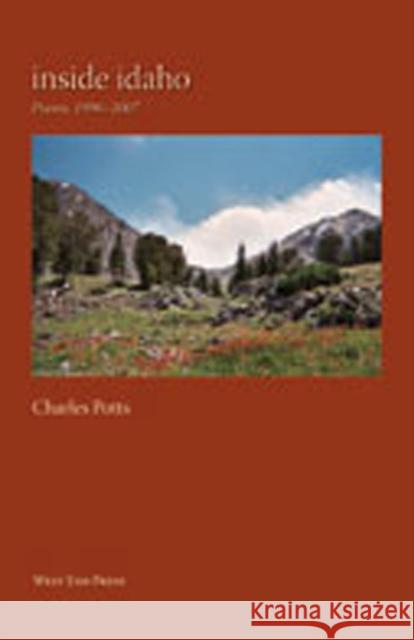 Inside Idaho: Poems, 1996-2007 Potts, Charles 9780981669342