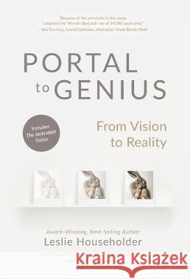 Portal to Genius: From Vision to Reality Leslie Householder Garrett B Gunderson  9780981674957