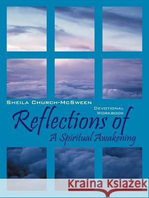 Reflections of A Spiritual Awakening: Devotional Workbook Church-McSween, Sheila 9780981676531