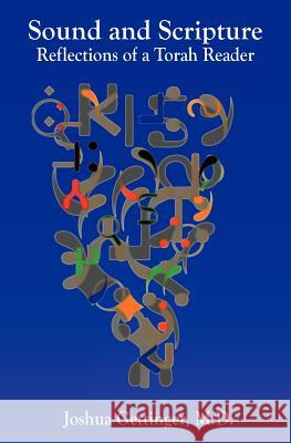 Sound and Scripture: Reflections of a Torah Reader Joshua Gettinger 9780981679341 Melton Hill Media