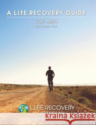 L.I.F.E. Guide for Men: A Workbook for Men Seeking Freedom from Sexual Addiction Dr Mark Laaser 9780981679679
