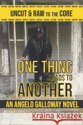 One Thing Leads To Another Walter Gholson Angelo Galloway  9780981689029 Jarvis Publishing House