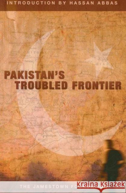 Pakistan's Troubled Frontier Jamestown Foundation 9780981690520 Jamestown Foundation